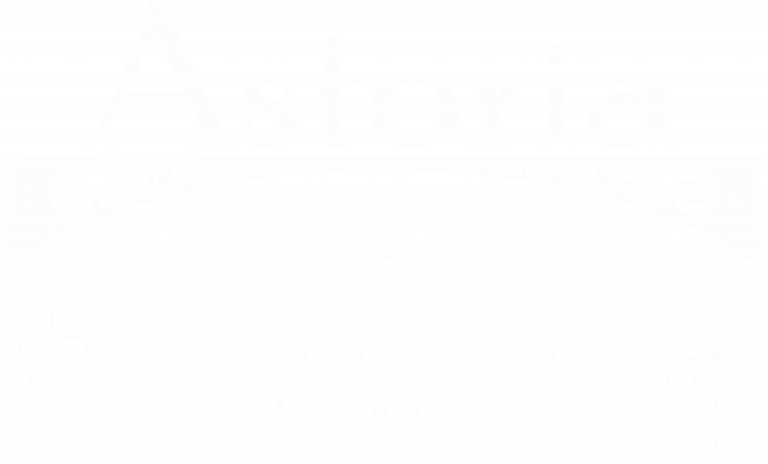Astoria – A Creative Community Venue